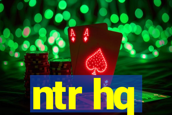 ntr hq